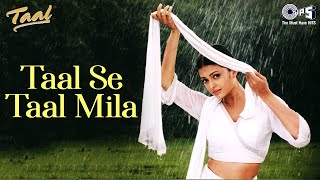 Taal Se Taal Mila  Taal  Aishwarya Rai  AR Rahman  Alka Yagnik  Udit Narayan  90s Hits [upl. by Perri]