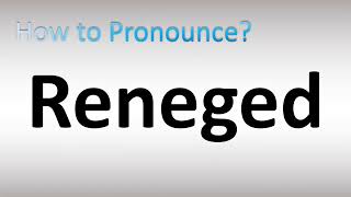 How to Pronounce Reneged [upl. by Feune]