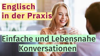 Englisch in der Praxis Einfache und Lebensnahe Konversationen [upl. by Vincelette]