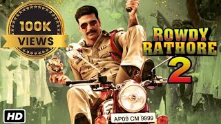 Rowdy Rathore 2 Full Movie  2024 Full Hindi Movie Akshay Kumar Full Movie [upl. by Pfeffer]