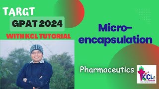 Microencapsulation  Processing Pharmaceutics Target GPAT 2024 with KCL Tutorial [upl. by Kronick]