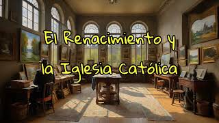 El Renacimiento y la Iglesia Católica [upl. by Guzel]