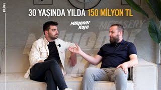 30 YAŞINDA YILDA 150 MİLYON TL I Milyoner Kafa Bölüm 6 [upl. by Diella284]