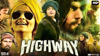 Highway Full Movie Review  Randeep Hooda  Alia Bhatt  Durgesh Kumar  Story [upl. by Siro978]