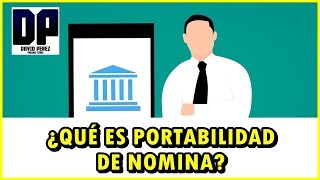 ¿QUÉ ES PORTABILIDAD DE NOMINA  Ventajas y Desventajas [upl. by Mosley496]