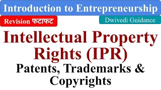 Intellectual Property Rights IPR Patents Trademarks Copyrights Introduction Entrepreneurship [upl. by Mickey]