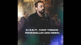 DJ MB FT YUSUF TOMAKIN  FESUPANALLAH 2024 REMIX [upl. by Idarb407]