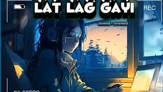 lat lag gayi song slowed amp reverb by Hm entertainment 2024 [upl. by Ailuj882]