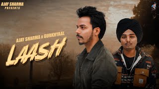 Laash Official Video Ajay Sharma x Gurkhyaal x Harjit Gill x Akshay Thakral [upl. by Soiritos739]