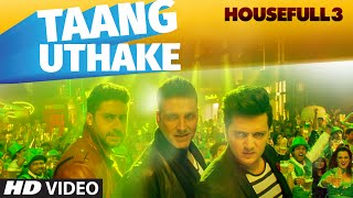 Taang Uthake Video Song  HOUSEFULL 3  TSERIES [upl. by Alek223]