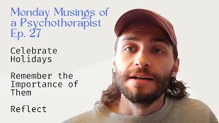 Importance of Holidays  Monday Musings of a Psychotherapist Ep 27 [upl. by Eelahc]