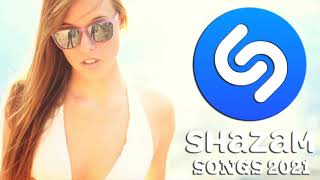 SHAZAM MUSIC MIX 2021 🔊 SHAZAM CHART GLOBAL POPULARS SONGS 2021 [upl. by Rebme802]