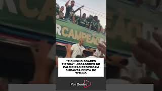 “TIQUINHO SOARES PIPOCA” JOGADORES DO PALMEIRAS PROVOCAM DURANTA FESTA DO TÍTULO [upl. by Leinaj]