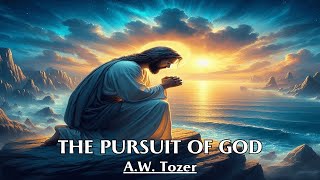 God Never Denies Any Soul That Truly Seeks His Face  THE PURSUIT OF GOD  AW Tozer [upl. by Enneirda]