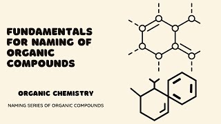 Fundamentals for naming of organic compounds [upl. by Ng]