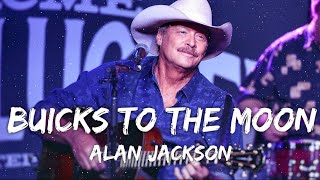 Alan Jackson  Buicks To The Moon Lyrics [upl. by Yerrok]