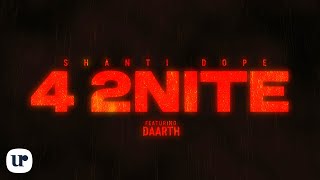 Shanti Dope feat Daarth  4 2Nite Official Lyric Video [upl. by Mandell737]