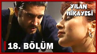 Yılan Hikayesi 18 Bölüm  FULL BÖLÜM [upl. by Nirac]