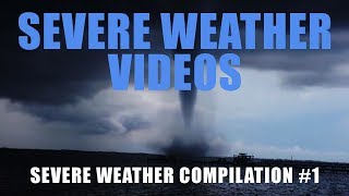 Severe Weather Compilation 1 [upl. by Carolynne]