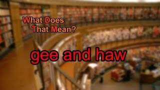 What does gee and haw mean [upl. by Hillell]