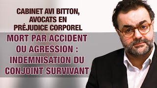 Mort par accident ou agression  indemnisation du conjoint survivant  Maitre Avi Bitton Avocat [upl. by Ehcropal]