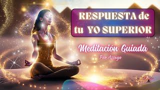 🙏 Recibe la RESPUESTA de tu YO SUPERIOR Meditación Guiada por Assaya [upl. by Tonya]