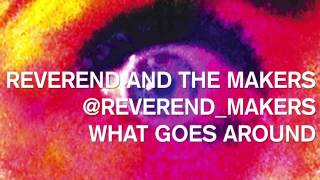 Reverend And The Makers  What Goes Around [upl. by Bunch]