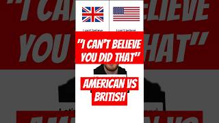 British vs American I cant believe you did that [upl. by Eilliw13]