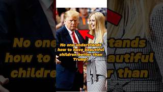 No one understands how to have beautiful children better than Trump celebrity foryou fyp [upl. by Nelak379]