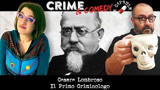 Cesare Lombroso  Il Primo Criminologo  CampC Capsule  11 [upl. by Ainoek267]