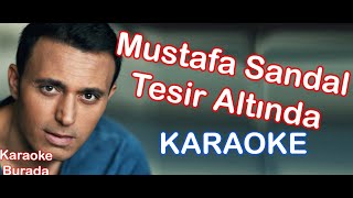 Mustafa Sandal  Tesir Altında Karaoke [upl. by Tobey]