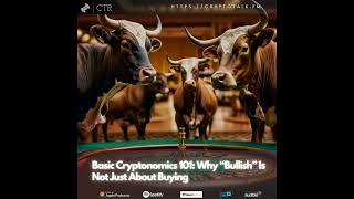 Basic Cryptonomics 101 Why “Bullish” Is Not Just About Buying [upl. by Bartolomeo]