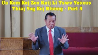 Ua Kom Koj Zoo Kaij Li Tswv Yesxus Thiaj Yog Koj Ntseeg  Part4 [upl. by Krebs]