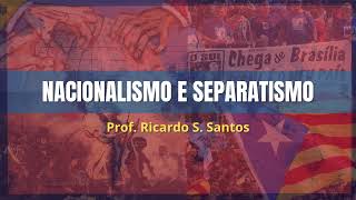 NACIONALISMO E SEPARATISMO [upl. by Eahsed]