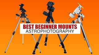 Best Beginner TELESCOPE MOUNTS for Astrophotography in 2022 [upl. by Akital]