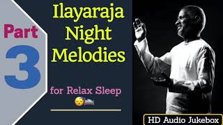 Ilayaraja 🌃 Night Time Melodies 🎻 Part 3 Relaxing Sleep 😴 Music playlist HD 🎧 Audio JukeB [upl. by Oderfigis]