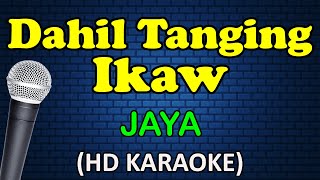 DAHIL TANGING IKAW  Jaya HD Karaoke [upl. by Nessie]