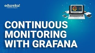 Continuous Monitoring with Grafana  Grafana Tutorial  DevOps Training  Edureka Rewind [upl. by Collie440]