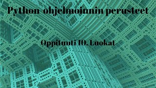 Pythonohjelmoinnin perusteet 1010  Luokat [upl. by Kiersten]