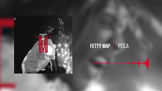 Fetty Wap  PTSA Official Audio [upl. by Glinys]