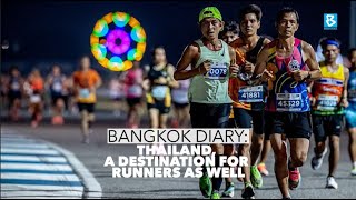 BANGKOK DIARY  THAILAND A DESTINATION FOR RUNNERS AS WELL [upl. by Sulohcin17]