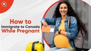 How to Immigrate to Canada While Pregnant [upl. by Reuben]