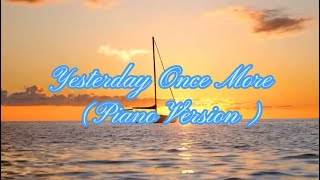 Yesterday Once More Piano Version [upl. by Eleanor636]