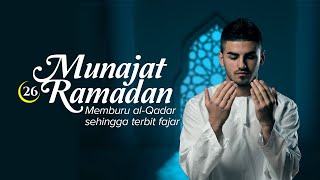 MUNAJAT 26 RAMADAN  Memburu AlQadar sehingga terbit fajar [upl. by Couq]