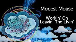 Modest Mouse  Workin On Leavin The Livin  karaoke  instrumental [upl. by Rebmyk]