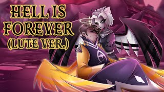 Hell Is Forever Lute Ver  Hazbin Hotel 【Rewrite Cover By MilkyyMelodies】 [upl. by Veradi]