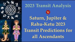 Saturn Jupiter amp RahuKetu 2023 Transit Predictions for all Ascendants [upl. by Anwahsal140]