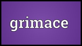 Grimace Meaning [upl. by Engracia]