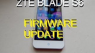 ZTE BLADE S6 Firmware Update Tutorial [upl. by Giselle]