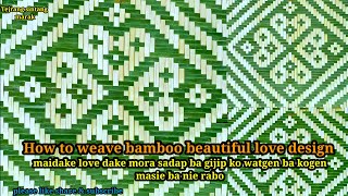 How to weave easy beautiful love design maidake mora sadap ba gijip ko love dake watgen💖👍🙏 [upl. by Aihseyk]